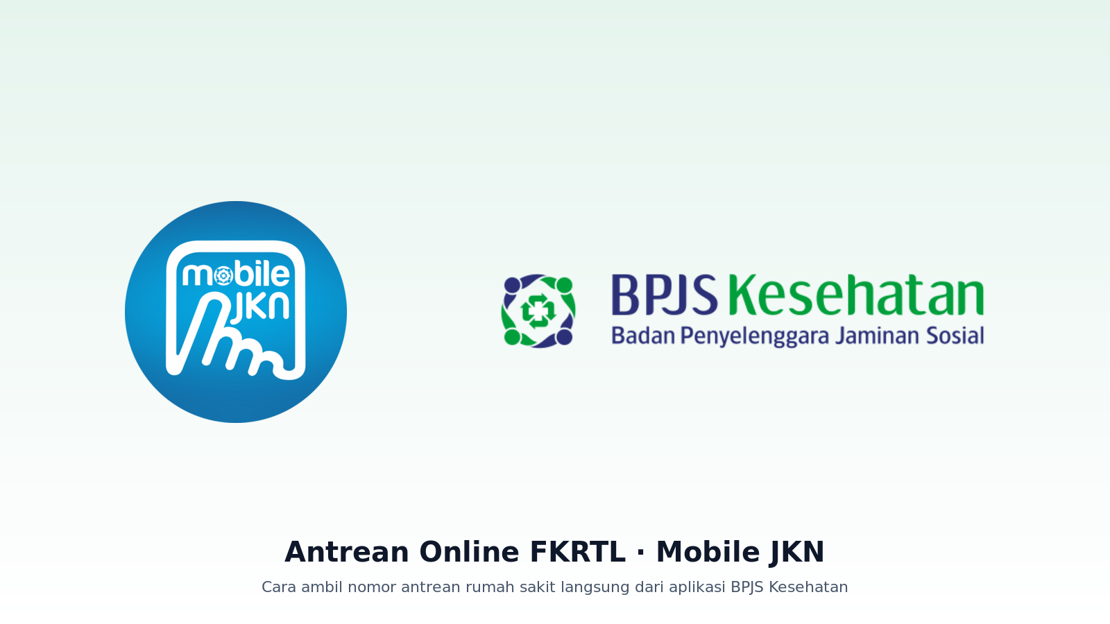 Antrean Online FKRTL via Mobile JKN: Ambil Nomor dari Rumah